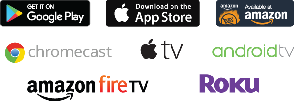 Icons for Google Play, Apple Store, Amazon, chromecast, apple tv, android tv, amazon fire TV, and Roku